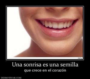 Una sonrisa es una semilla que crece en el corazón