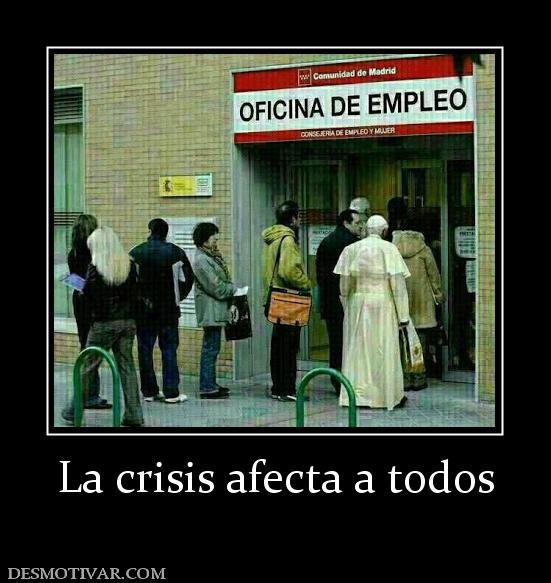 La crisis afecta a todos