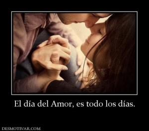 El día del Amor, es todo los días.