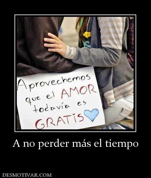 A no perder más el tiempo