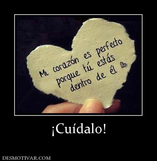 ¡Cuídalo!