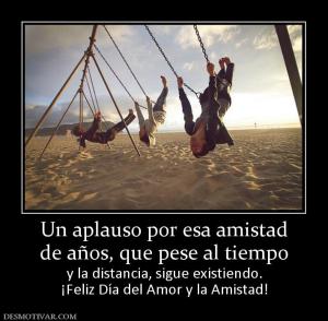 Un aplauso por esa amistad de años, que pese al tiempo  y la distancia, sigue existiendo. ¡Feliz Día del Amor y la Amistad!