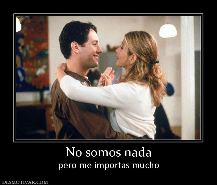 No somos nada pero me importas mucho