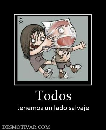 Todos tenemos un lado salvaje