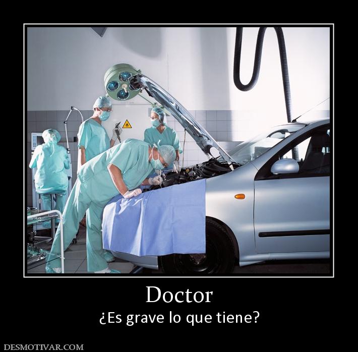 Doctor ¿Es grave lo que tiene?