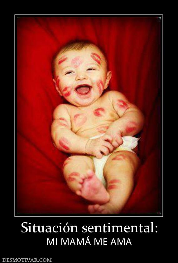 Situación sentimental: MI MAMÁ ME AMA