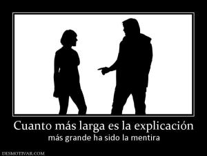 Cuanto más larga es la explicación más grande ha sido la mentira