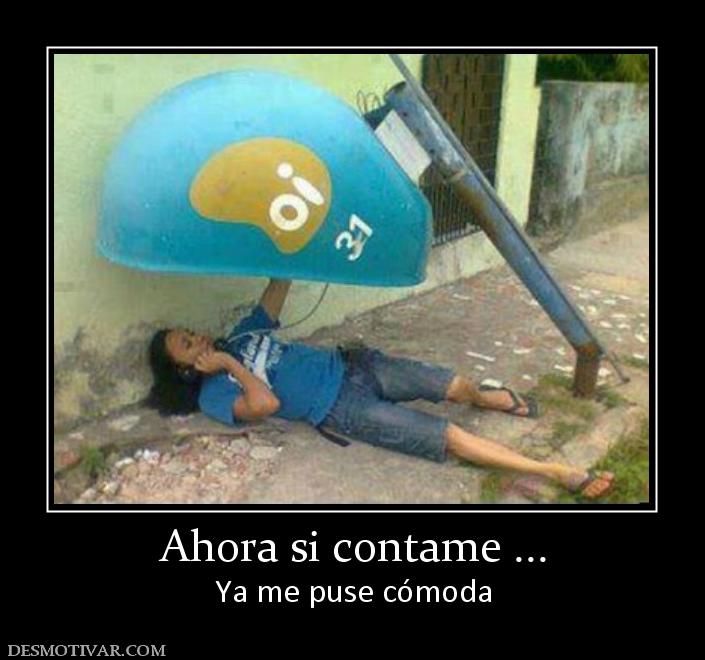 Ahora si contame ... Ya me puse cómoda