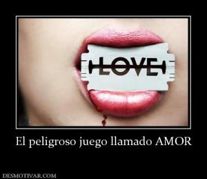 El peligroso juego llamado AMOR