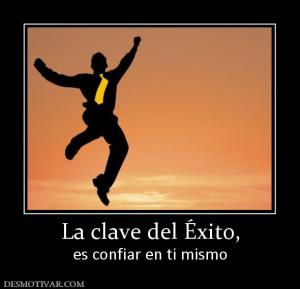 La clave del Éxito, es confiar en ti mismo