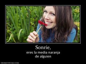 Sonríe, eres la media naranja de alguien