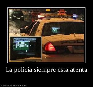 La policía siempre esta atenta