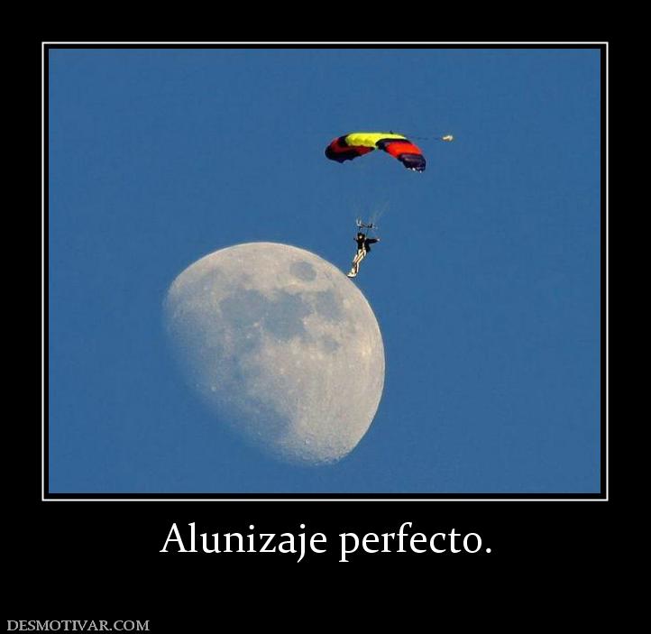 Alunizaje perfecto.