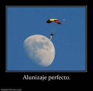 Alunizaje perfecto.