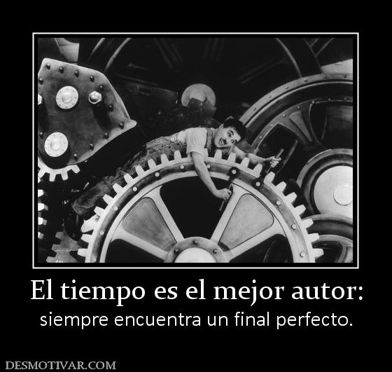 El tiempo es el mejor autor: siempre encuentra un final perfecto.
