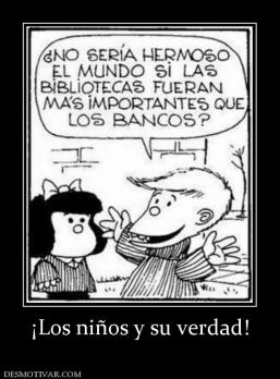 ¡Los niños y su verdad!