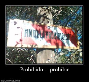 Prohibido ... prohibir