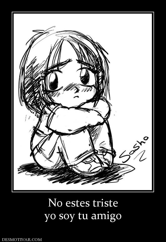 No estes triste yo soy tu amigo