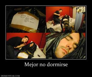 Mejor no dormirse
