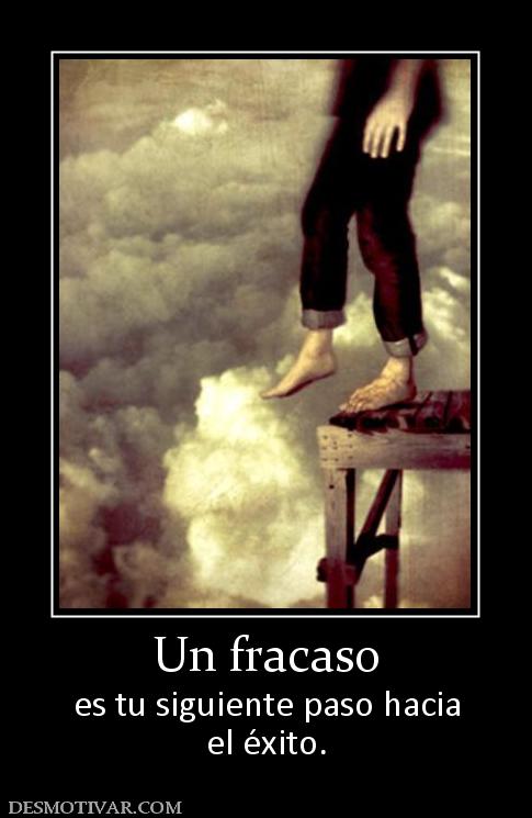 Un fracaso es tu siguiente paso hacia el éxito.