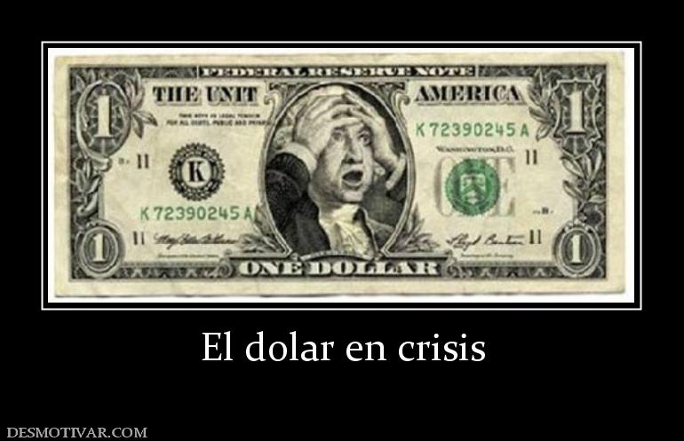 El dolar en crisis