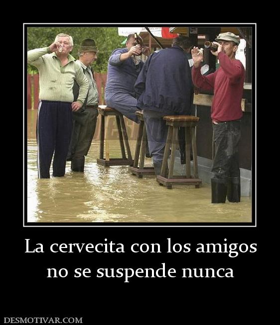 La cervecita con los amigos no se suspende nunca