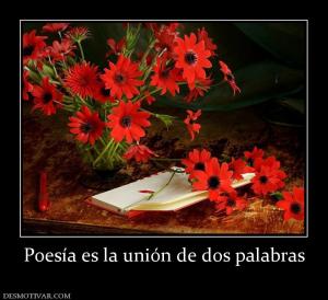 Poesía es la unión de dos palabras