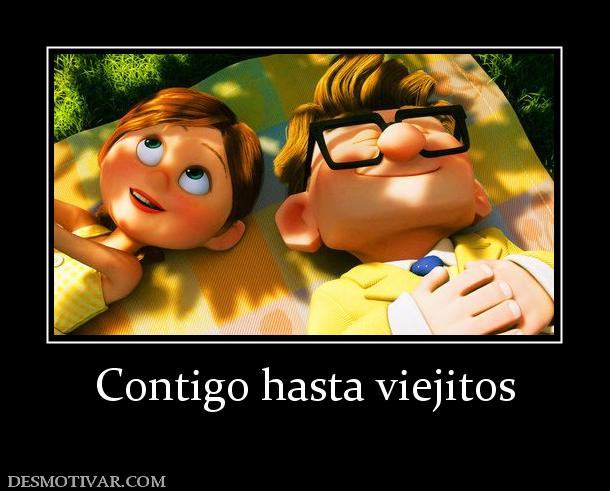 Contigo hasta viejitos