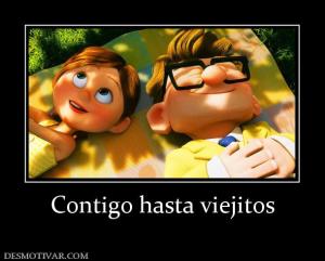 Contigo hasta viejitos