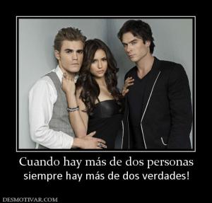 Cuando hay más de dos personas siempre hay más de dos verdades!