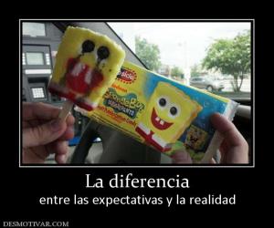 La diferencia entre las expectativas y la realidad