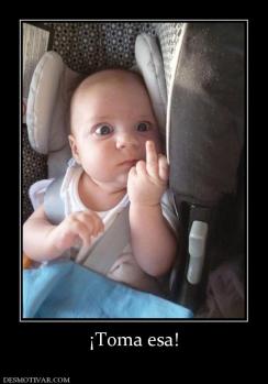 ¡Toma esa!