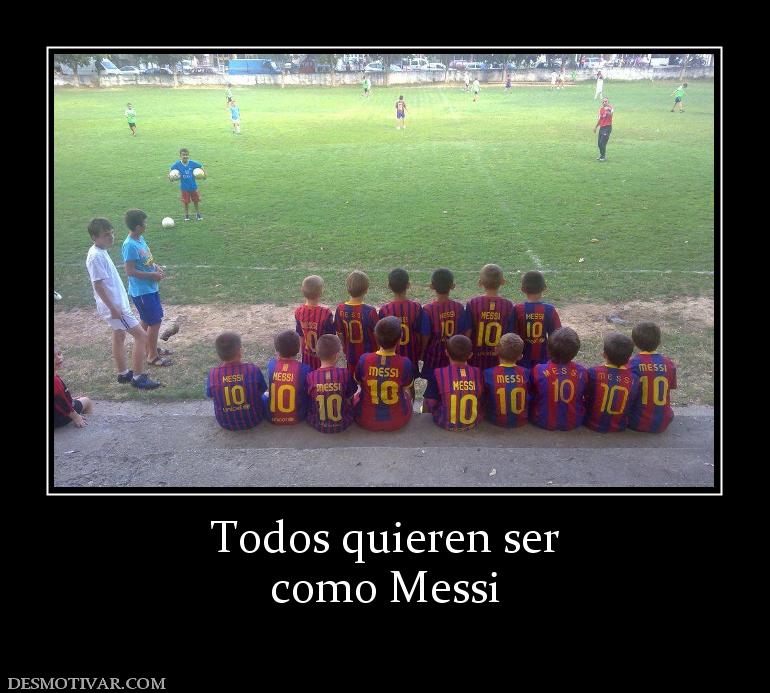 Todos quieren ser como Messi