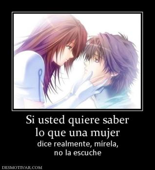 Si usted quiere saber lo que una mujer dice realmente, mírela, no la escuche