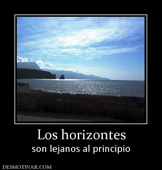 Los horizontes son lejanos al principio