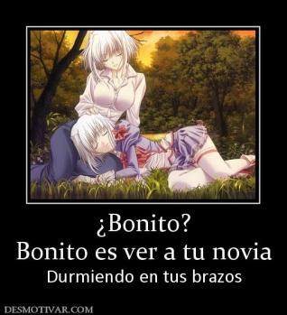 ¿Bonito? Bonito es ver a tu novia Durmiendo en tus brazos