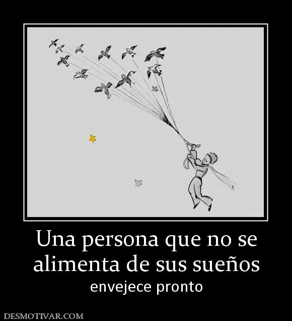 Una persona que no se alimenta de sus sueños envejece pronto