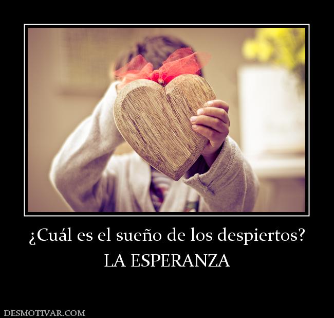 ¿Cuál es el sueño de los despiertos? LA ESPERANZA