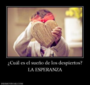 ¿Cuál es el sueño de los despiertos? LA ESPERANZA