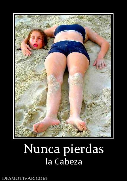 Nunca pierdas la Cabeza