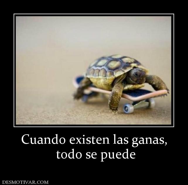 Cuando existen las ganas,  todo se puede