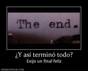 ¿Y así terminó todo? Exijo un final feliz