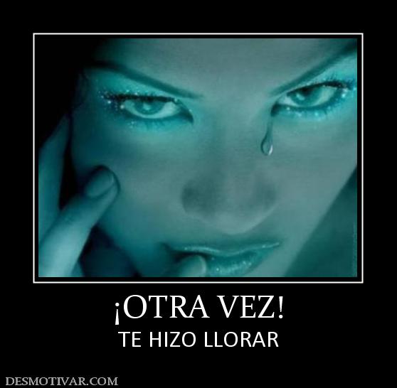 ¡OTRA VEZ! TE HIZO LLORAR