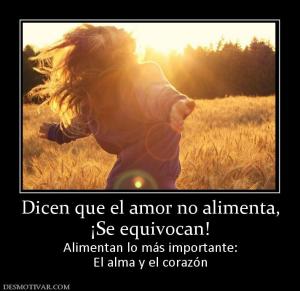 Dicen que el amor no alimenta, ¡Se equivocan! Alimentan lo más importante: El alma y el corazón