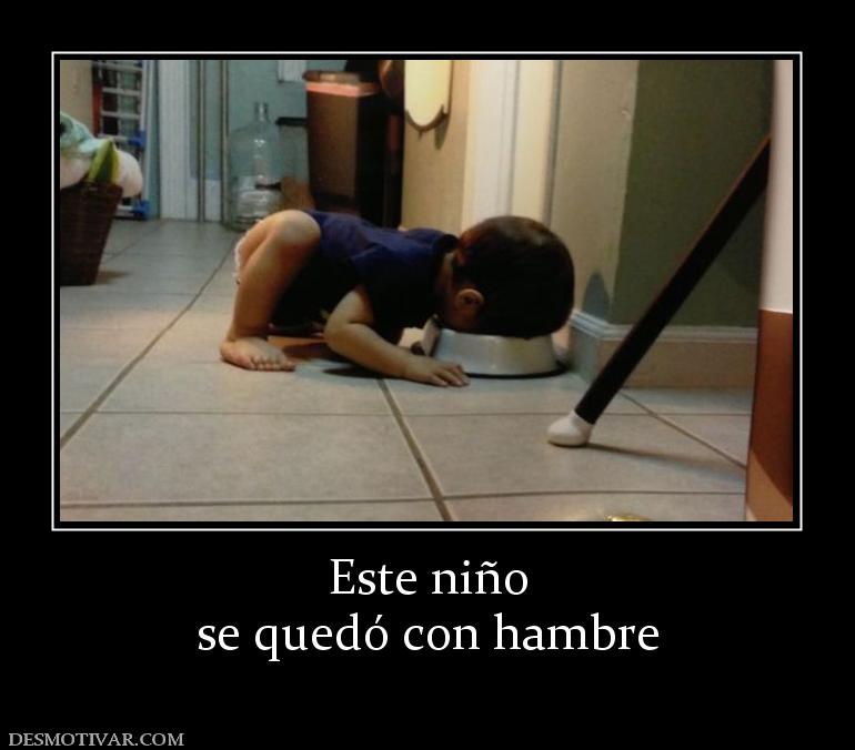 Este niño se quedó con hambre