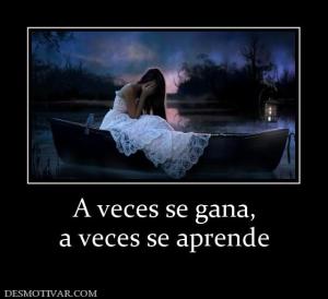 A veces se gana, a veces se aprende