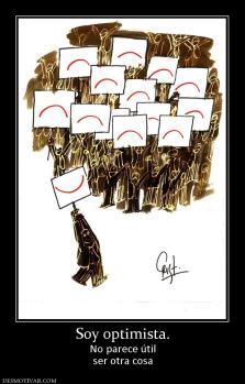 Soy optimista. No parece útil ser otra cosa
