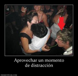 Aprovechar un momento de distracción