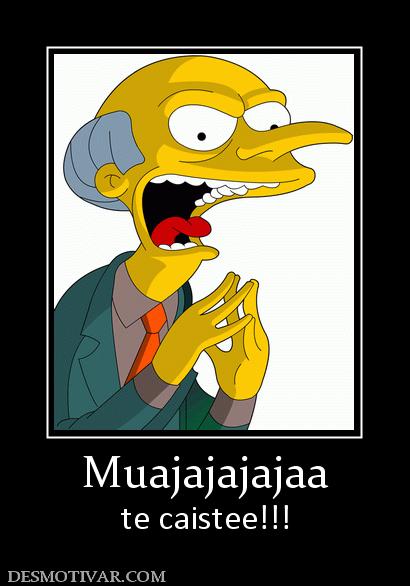 Muajajajajaa te caistee!!!