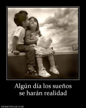 Algún día los sueños se harán realidad